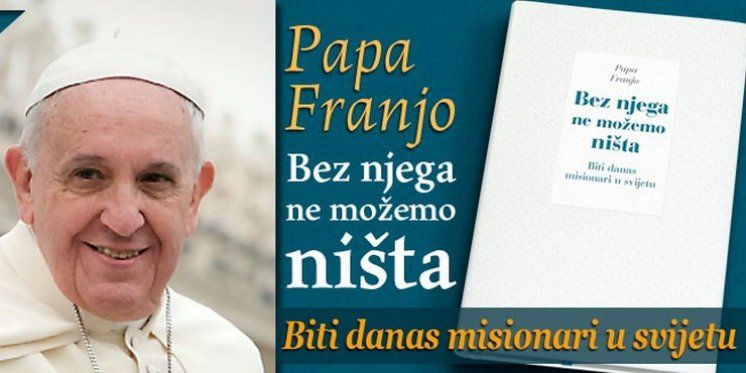 Objavljena nova knjiga pape Franje: Bez njega ne možemo ništa. Biti danas misionari u svijetu